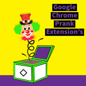 Google Chrome Prank Extensions